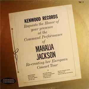 Mahalia Jackson - Kenwood Records Requests The Honor Of Your Presence At The Command Performance Of Mahalia Jackson Re-Creating Her European Concert Tour - Vol. 2