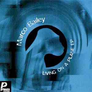 Marco Bailey - Living On A Plane EP