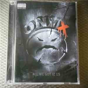 Onyx - All We Got Iz Us