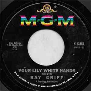 Ray Griff - Your Lily White Hands / One Of The Chosen Few