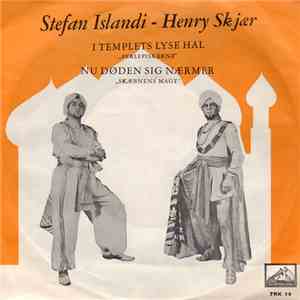 Stefan Islandi - Henry Skjær - I Templets Lyse Hal / Nu Døden Sig Nærmer