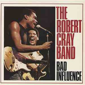 The Robert Cray Band - Bad Influence