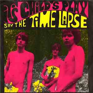 The Time Lapse - It's Child's Play