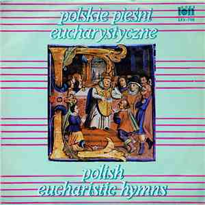 Various - Polskie Pieśni Eucharystyczne = Polish Eucharistic Hymns