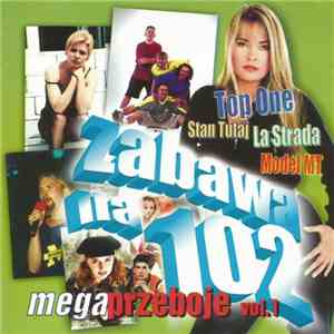 Various - Zabawa Na 102 - Mega Przeboje Vol.1