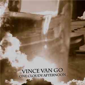Vince Van Go - One Cloudy Afternoon