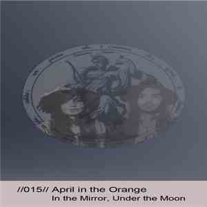 April In The Orange - In The Mirror Under The Moon