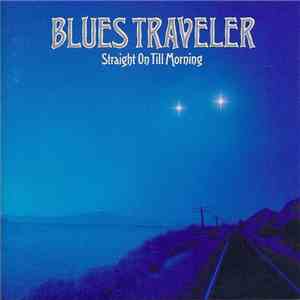 Blues Traveler - Straight On Till Morning