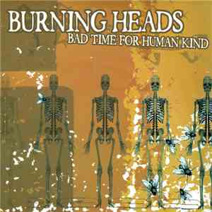 Burning Heads - Bad Time For Human Kind