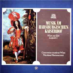 Concentus Musicus Wien, Nikolaus Harnoncourt - Musik Am Habsburgischen Kais ...