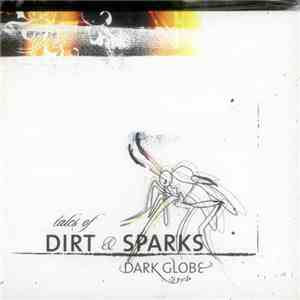 Dark Globe - Tales Of Dirt & Sparks