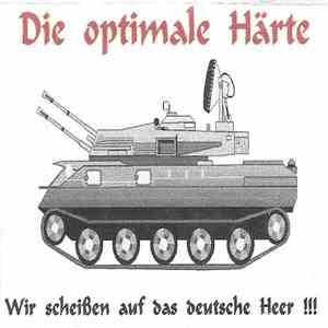 Die Optimale Härte - Wir Scheißen Auf Das Deutsche Heer !!!