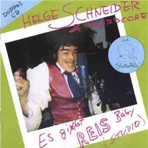 Helge Schneider & Hardcore - Es Gibt Reis Baby