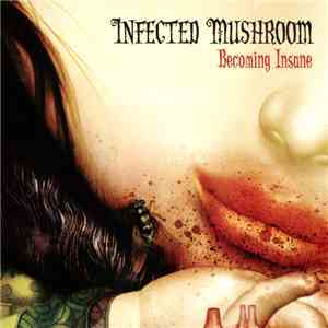 Infected Mushroom - Becoming Insane