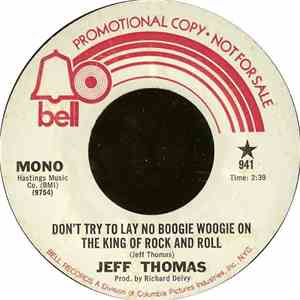 Jeff Thomas  - Don't Try To Lay No Boogie Woogie On The King Of Rock And Ro ...