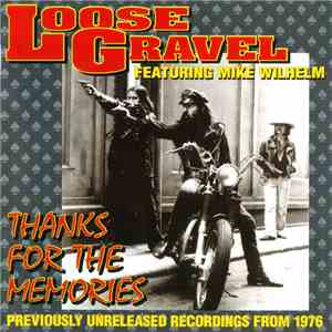 Loose Gravel Featuring Mike Wilhelm - Thanks For The Memories