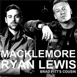 Macklemore x Ryan Lewis featuring XP - Brad Pitt's Cousin