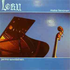 Make Lievonen, Jarmo Savolainen - Loru