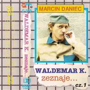 Marcin Daniec - Waldemar K. Zeznaje...