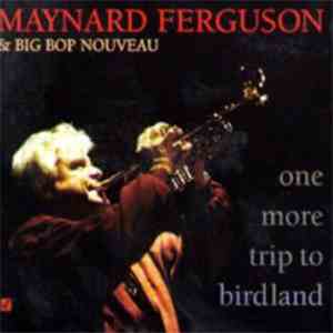 Maynard Ferguson & Big Bop Nouveau - One More Trip To Birdland