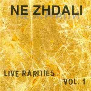 Ne Zhdali - Live Rarities Vol. 1