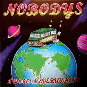 Nobodys - I've Been Everywhere