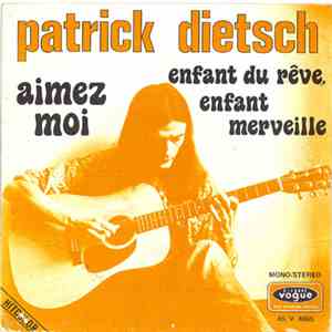 Patrick Dietsch - Aimez-Moi / Enfant Du Rêve, Enfant Merveille