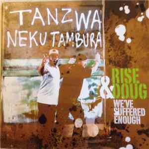 Rise & Doug - Tanzwa Nekutambura (We've Suffered Enough)