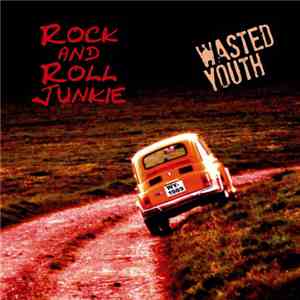 RockandRollJunkie - Wasted Youth