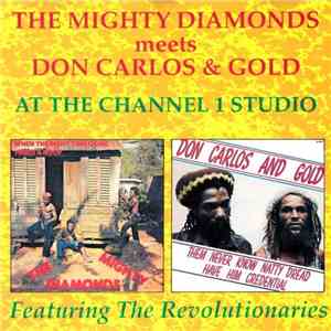 The Mighty Diamonds Meets Don Carlos  & Gold  - At The Channel 1 Studio (Fe ...
