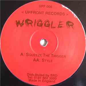 Wriggler - Squeeze The Trigger / Style