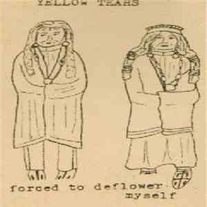 Yellow Tears - Forced To Deflower Myself