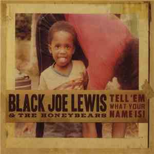 Black Joe Lewis & The Honeybears - Tell Em' What Your Name Is!