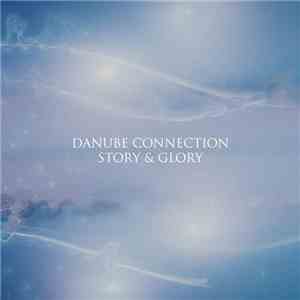 Daniel Dorobantu - Danube Connection. Story & Glory