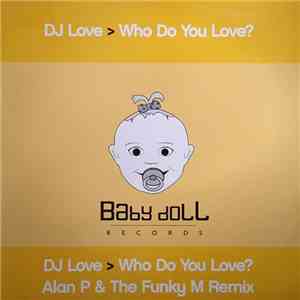 DJ Love  - Who Do You Love?