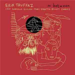 Erik Truffaz With Marcello Giuliani • Marc Erbetta • Benoît Corboz - In Between