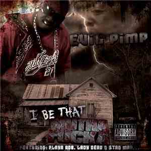 Evil Pimp - I Be That Muthafucka