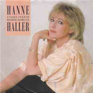 Hanne Haller - Starke Frauen Weinen Heimlich