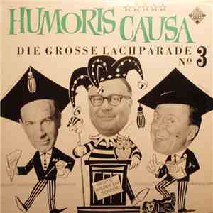 Heinz Erhardt / Walter Böhm / Hanns-Dietrich Von Seydlitz - Humoris Causa (Die Grosse Lachparade Nº 3)