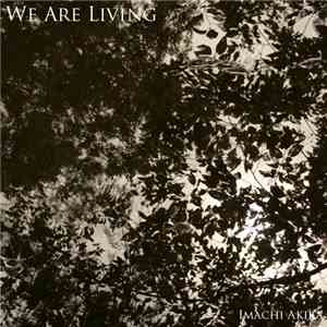 Imachi Akira - We Are Living