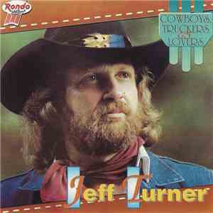 Jeff Turner - Cowboys, Truckers And Lovers