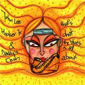 John Lee Hooker, Jr. & Daddy's Cash - That's What The Blues Is All About