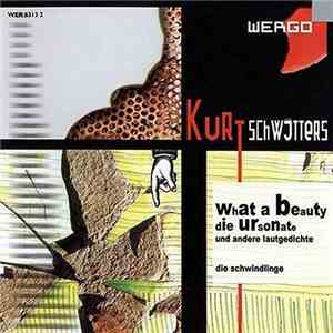 Kurt Schwitters - What A Beauty: Die Ursonate Und Andere Lautgedichte