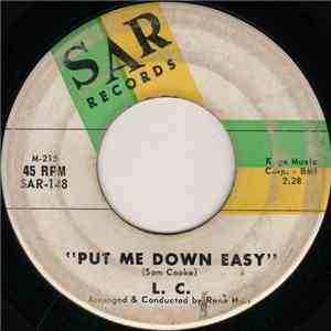 L.C. - Put Me Down Easy / Take Me For What I Am