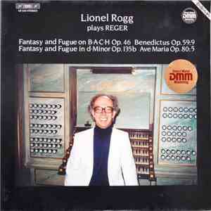 Lionel Rogg Plays Reger - Lionel Rogg Plays Reger