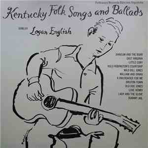 Logan English - Kentucky Folk Songs And Ballads
