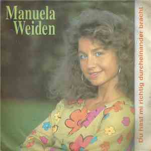 Manuela Weiden - Du Hast Mi Richtig Durcheinander Bracht