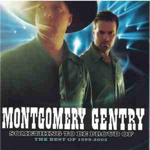 Montgomery Gentry - Something To Be Proud Of The Best Of 1999-2005