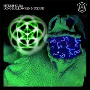 Myrrh Ka Ba - Long Halloween Mixtape