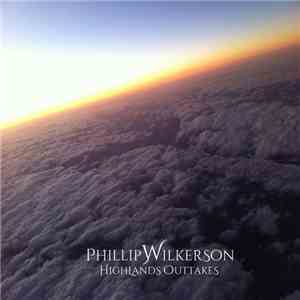 Phillip Wilkerson - Highlands Outtakes
